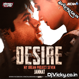 Desire My Dream Project 7 - DJ Akash Tejas X Jannat